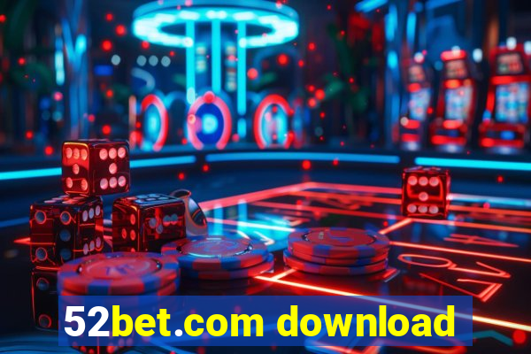 52bet.com download